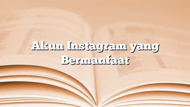 Akun Instagram yang Bermanfaat