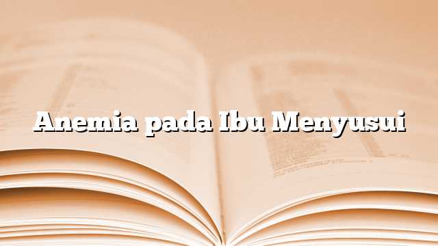 Anemia pada Ibu Menyusui