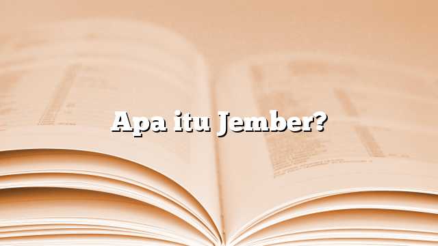 Apa itu Jember?