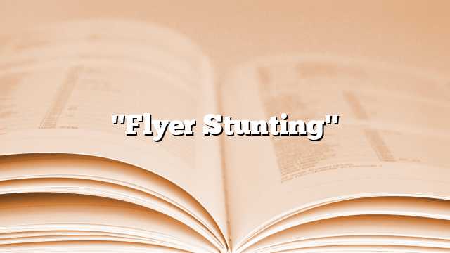 "Flyer Stunting"