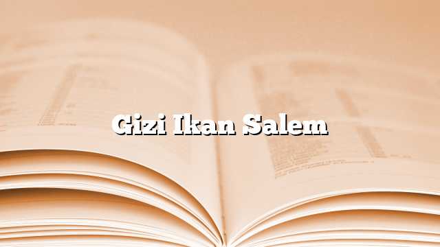 Gizi Ikan Salem