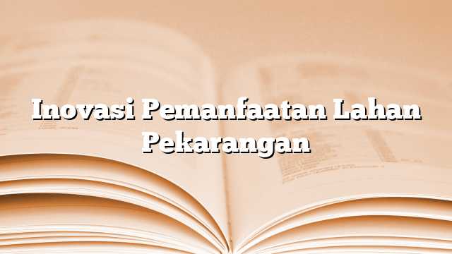 Inovasi Pemanfaatan Lahan Pekarangan