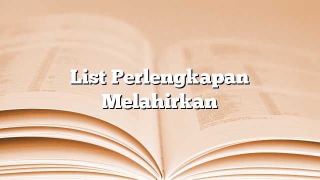 List Perlengkapan Melahirkan