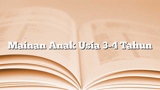 Mainan Anak Usia 3-4 Tahun