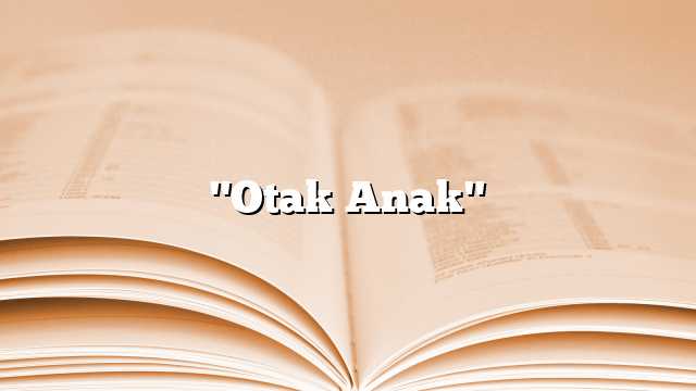 "Otak Anak"