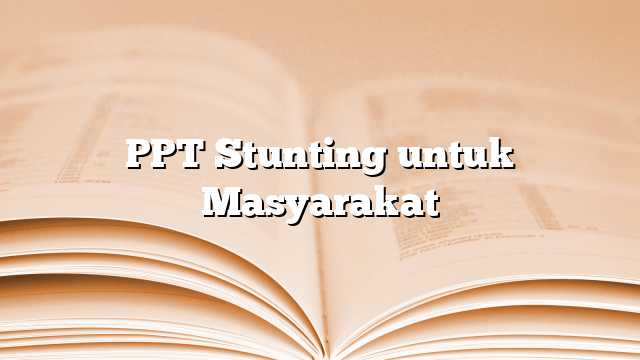 PPT Stunting untuk Masyarakat