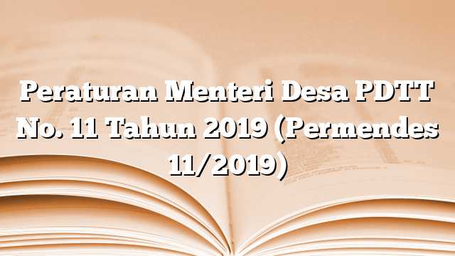 Peraturan Menteri Desa PDTT No. 11 Tahun 2019 (Permendes 11/2019)