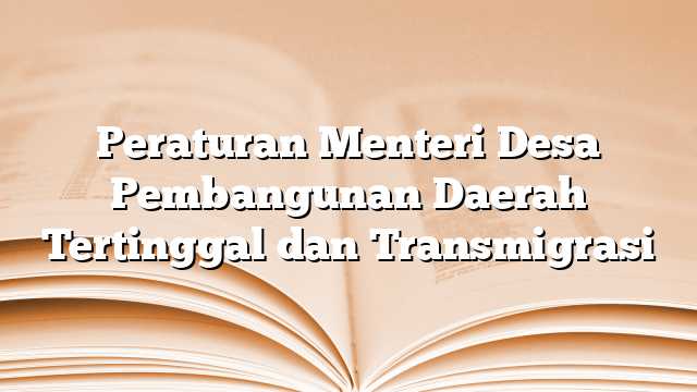 Peraturan Menteri Desa Pembangunan Daerah Tertinggal dan Transmigrasi