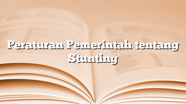 Peraturan Pemerintah tentang Stunting