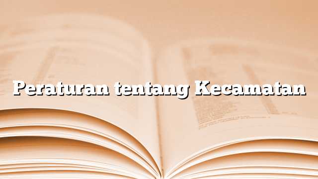 Peraturan tentang Kecamatan