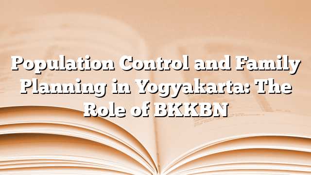 Population Control and Family Planning in Yogyakarta: The Role of BKKBN