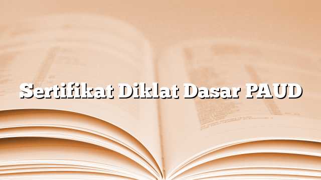 Sertifikat Diklat Dasar PAUD